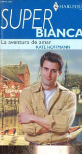 La aventura de amar - Coleccion harlequin super bianca n°119.