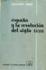 Espana y la revolucion del siglo XVIII - Coleccion cultura e historia.. Herr Richard