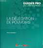 Guides pro de l'entreprise - La délégation de pouvoirs - dédicace de l'auteur.. Dalmasso Thierry