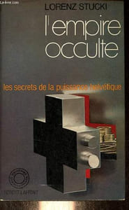 L'empire occulte - Les secrets de la puissance helvétique.
