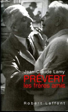 Prévert les frères amis - dédicacé par l'auteur.. Lamy Jean-Claude