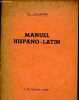 Manuel hispano-latin supplément facultatif à la grammaire espagnole pour les sections A et A'.. Th.Lalanne