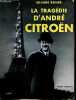 La tragédie d'André Citroën - Collection Bibliothèque de l'automobile.. Reiner Silvain
