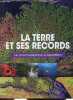 La terre et ses records - de l'incroyablement petit au gigantesque.. Collectif