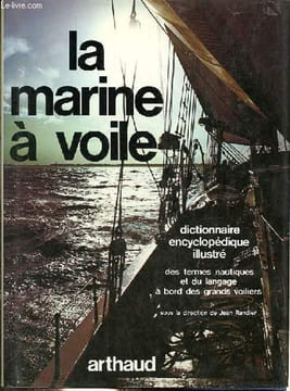 La marine à voile - Dictionnaire encyclopédique illustré des termes nautiques et du langage à bord des grands voiliers.. Randier Jean