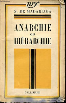 Anarchie ou hiérarchie - La crise de la démocratie - Ebauche d'une solution - 9e édition.. S.de Madariaga