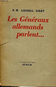 Les Généraux allemands parlent... - Ascension et chute des généraux allemands, leurs récits des événements militaires de 1939-1945.