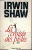 La croisée des pistes - roman.. Shaw Irwin
