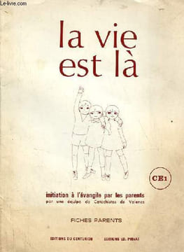 La vie est là - Initiation à l'évangile par les parents - CE1 - Fiches parents.. Par une équipe de Catéchistes de Valence