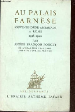 Au Palais Farnèse souvenirs d'une ambassade a Rome 1938-1940 - Collection les quarante n°14.. André François-Poncet