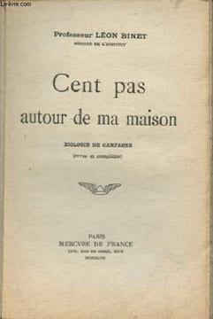Cent pas autour de ma maison - Biologie de campagne (revue et complétée).. Professeur Léon Binet
