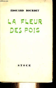 La fleur des pois - Pièce en quatre actes.