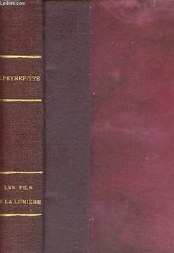 Les fils de la lumière - roman.. Peyrefitte Roger