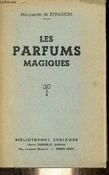 Les parfums magiques - Collection Bibliothèque Eudiaque.. de Rivasson Marguerite