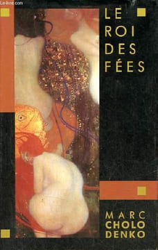 Le roi des fées - roman.. Cholodenko Marc
