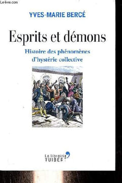 Esprits et démons - Histoire des phénomènes d'hystérie collective.. Bercé Yves-Marie