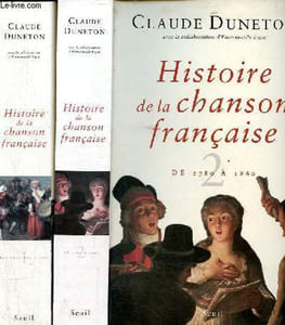 Histoire de la chanson française - Tome 1 + Tome 2 (2 volumes) - Tome 1 : Des origines à 1780 - Tome 2 : De 1780 à 1860.