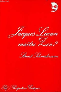 Jacques Lacan maitre zen ? - Collection perspectives critiques.. Schneierman Stuart