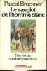 Le sanglot de l'homme blanc - Tiers Monde, culpabilité, haine de soi - Collection l'histoire immédiate.. Bruckner Pascal