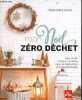 Mon noël zéro déchet - Plus de 50 tutos et recettes pour un noël green et écoresponsable.. Auvity Marie-Aube