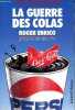 La guerre des colas - Le Président de Pepsi raconte comment il a fait reculer le géant d'Atlanta.. Enrico Roger & Kornbluth Jesse