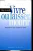 Vivre ou laisser mourir - Respecter la vie, accepter la mort.. Leonetti Jean