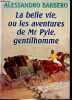 La belle vie, ou les aventures de Mr Pyle, gentilhomme.. Barbero Alessandro
