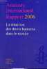 Amnesty International rapport 2006 - La situation des droits humains dans le monde - Suppl&eacute;ment &agrave; la chronique n&deg;235 de juin 2006.. Collectif