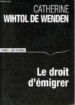 Le droit d'émigrer.. Wihtol de Wenden Catherine