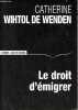 Le droit d'émigrer.. Wihtol de Wenden Catherine