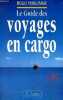 Le guide des voyages en cargo - édition revue et augmentée.. Verlomme Hugo
