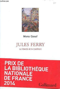 Jules Ferry la liberté et la tradition - Collection l'esprit de la cité.