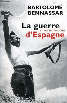 La guerre d'Espagne et ses lendemains.. Bennassar Bartolomé