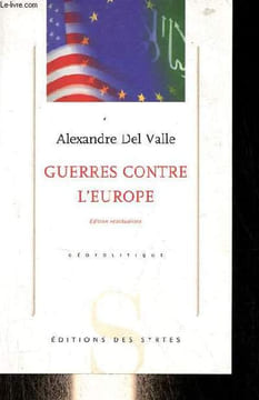 Guerres contre l'Europe - édition réactualisée - Collection géopolitique.. Del Valle Alexandre