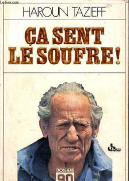 Ca sent le soufre ! - Haroun Tazieff raconte ses aventures à Claude Villers et énonce quelques vérités.. Tazieff Haroun