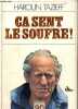 Ca sent le soufre ! - Haroun Tazieff raconte ses aventures à Claude Villers et énonce quelques vérités.. Tazieff Haroun