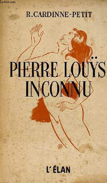 Pierre Louÿs inconnu - Documents et textes inédits de l'auteur d'Aphrodite et de Bilitis.. R.Cardinne-Petit