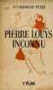 Pierre Louÿs inconnu - Documents et textes inédits de l'auteur d'Aphrodite et de Bilitis.. R.Cardinne-Petit