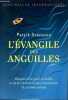 L'évangile des anguilles - Histoire d'un père, d'un fils, et de la créature la plus mystérieuse du monde animal.. Svensson Patrik