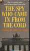The spy who came in from the cold.. Le Carré John