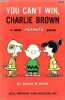 You can't win, Charlie Brown a new peanuts book.. M.Schulz Charles