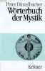 Wörterbuch der Mystik - 2. ergänzte auflage - Sammlung Kröners taschenausgabe band 456.. Dinzelbacher Peter
