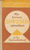 Wir lernen spanisch sprechen - Ein taschenlehrbuch.. Macchi Vladimiro