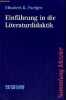 Einführung in die Literaturdidaktik - Sammlung Metzler n°317.. Elisabeth K.Paefgen