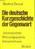 Die deutsche kurzgeschichte der gegenwart - Autorenporträts - Werkstattgespräche - Interpretationen.. Durzak Manfred