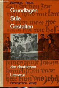 Grundlagen, Stile, Gestalten der deutschen Literatur - Eine geschichtliche darstellung - dritte, verbesserte auflage.