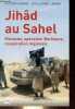 Jihâd au Sahel - Menaces, opération Barkhane, coopération régionale.. Hanne Olivier & Larabi Guillaume