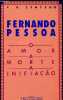 Fernando Pessoa : o amor, a morte, a inicia&ccedil;ao - Colec&ccedil;ao Ensaios 10 - d&eacute;dicac&eacute; par l'auteur.. Y.K.Centeno