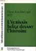 L'&eacute;crivain belge devant l'histoire - Colloque international organis&eacute; &agrave; l'Universit&eacute; e Marburg les 12 et 13 octobre 1990 - Studien und dokumente zur ...