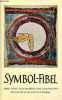 Symbol-Fibel eine hilfe zum betrachten und deuten mittelalterlicher bildwerke - Vierte, durchgesehene auflage.. Lipffert Klementine